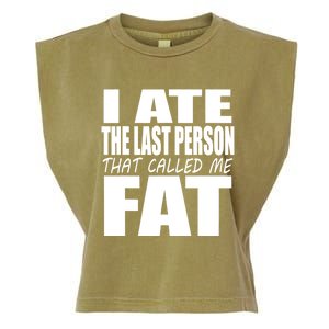 I Ate The Last Person That Called Me Fat Funny Saying Garment-Dyed Women's Muscle Tee