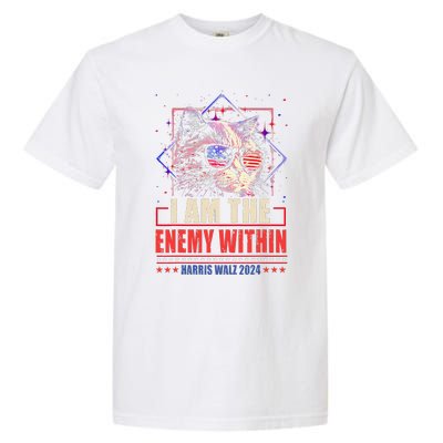 I Am The Enemy Within Kamala Harris 2024 Merch Garment-Dyed Heavyweight T-Shirt