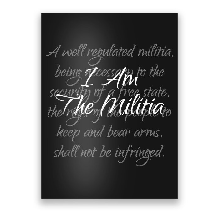 I Am The Militia Pro 2Nd Amendment Proud American Poster