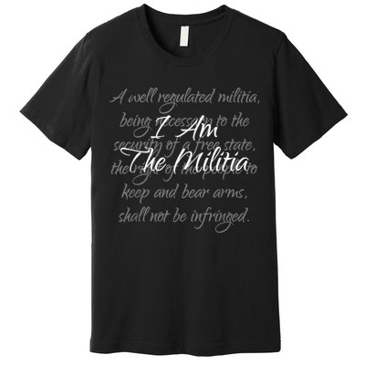 I Am The Militia Pro 2Nd Amendment Proud American Premium T-Shirt