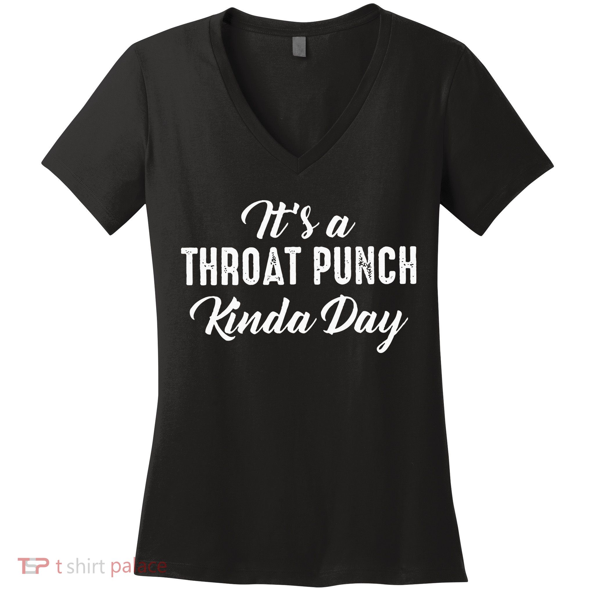Its A Throat Punch Kinda Day Women's V-Neck T-Shirt