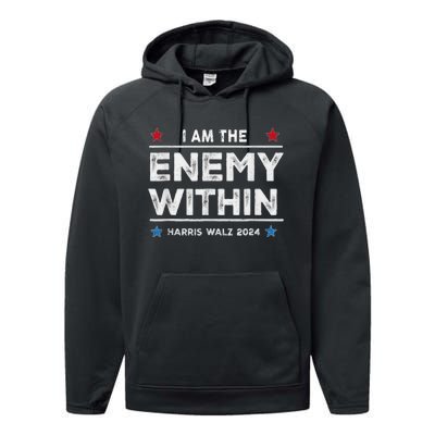 I Am The Enemy Within Harris Walz 2024 Merch Performance Fleece Hoodie