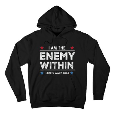 I Am The Enemy Within Harris Walz 2024 Merch Hoodie