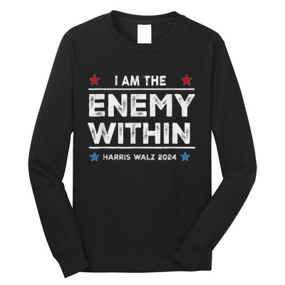 I Am The Enemy Within Harris Walz 2024 Merch Long Sleeve Shirt