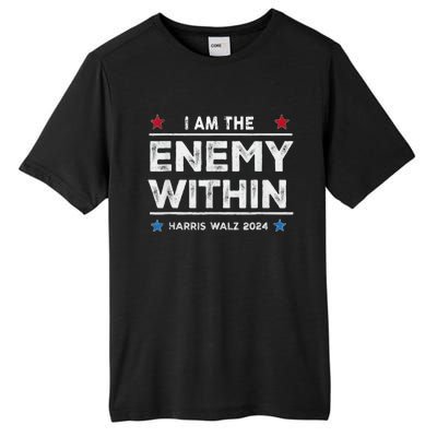 I Am The Enemy Within Harris Walz 2024 Merch Tall Fusion ChromaSoft Performance T-Shirt