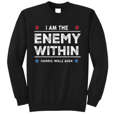 I Am The Enemy Within Harris Walz 2024 Merch Tall Sweatshirt