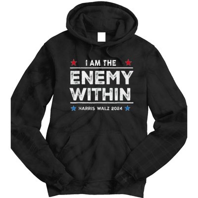 I Am The Enemy Within Harris Walz 2024 Merch Tie Dye Hoodie