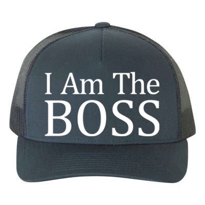 I Am The Boss Great Gift Funny Gift Yupoong Adult 5-Panel Trucker Hat