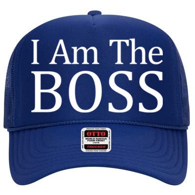 I Am The Boss Great Gift Funny Gift High Crown Mesh Back Trucker Hat