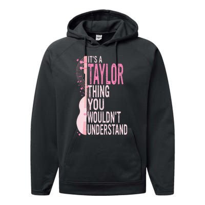 ItS A Taylor Thing You WouldnT Understand Performance Fleece Hoodie