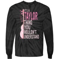 ItS A Taylor Thing You WouldnT Understand Tie-Dye Long Sleeve Shirt