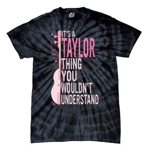 ItS A Taylor Thing You WouldnT Understand Tie-Dye T-Shirt