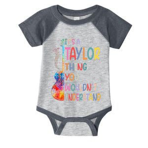 ItS A Taylor Thing You WouldnT Understand Infant Baby Jersey Bodysuit