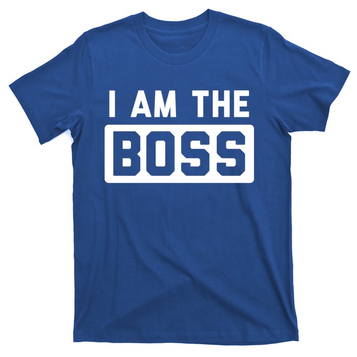 I Am The Boss Gift T-Shirt