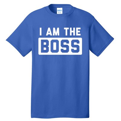 I Am The Boss Gift Tall T-Shirt