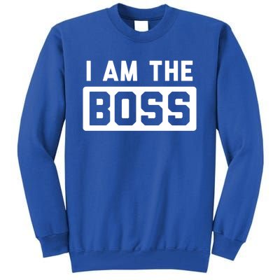 I Am The Boss Gift Tall Sweatshirt