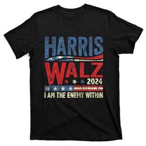 I Am The Enemy Within Harris Walz 2024 T-Shirt