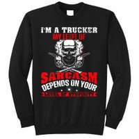 Im A Trucker My Level Of Sarcasm Depends On Your Level Of Sweatshirt