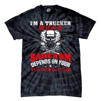 Im A Trucker My Level Of Sarcasm Depends On Your Level Of Tie-Dye T-Shirt