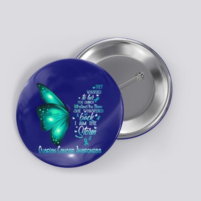 I Am The Storm Ovarian Cancer Awareness Butterfly Gift Button