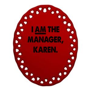 I Am The Ager Karen Gift Ceramic Oval Ornament