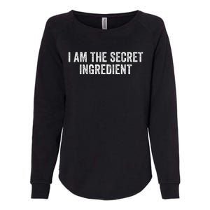 I Am The Secret Ingredient Funny Kitchen Cooking Cook Chef Womens California Wash Sweatshirt