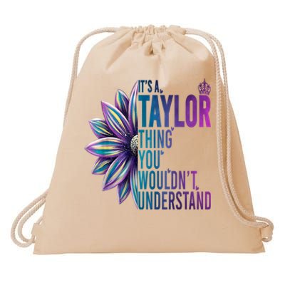 ItS A Taylor Thing You WouldnT Understand Name Taylor Drawstring Bag