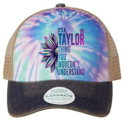 ItS A Taylor Thing You WouldnT Understand Name Taylor Legacy Tie Dye Trucker Hat