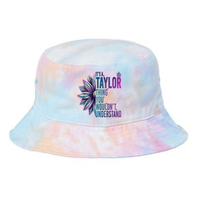 ItS A Taylor Thing You WouldnT Understand Name Taylor Tie Dye Newport Bucket Hat