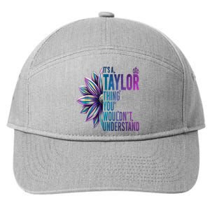 ItS A Taylor Thing You WouldnT Understand Name Taylor 7-Panel Snapback Hat