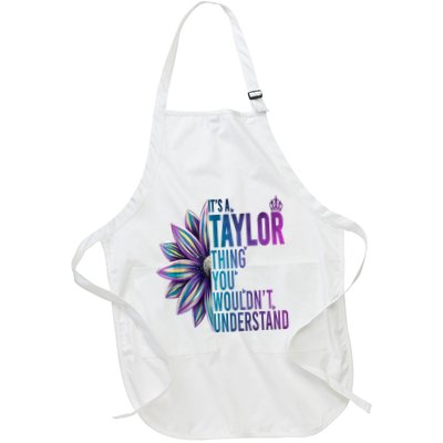 ItS A Taylor Thing You WouldnT Understand Name Taylor Full-Length Apron With Pockets