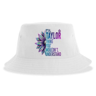 ItS A Taylor Thing You WouldnT Understand Name Taylor Sustainable Bucket Hat