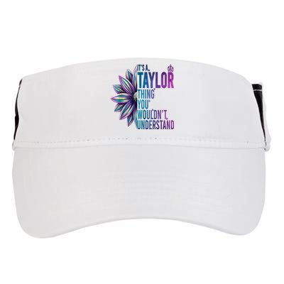 ItS A Taylor Thing You WouldnT Understand Name Taylor Adult Drive Performance Visor