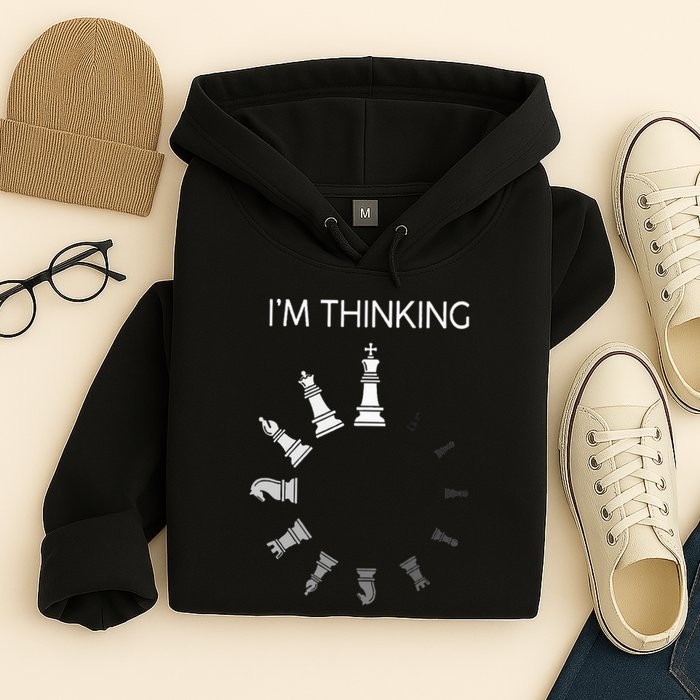 I am Thinking Chess Pieces I'm Thinking Chess Player Lover Hoodie