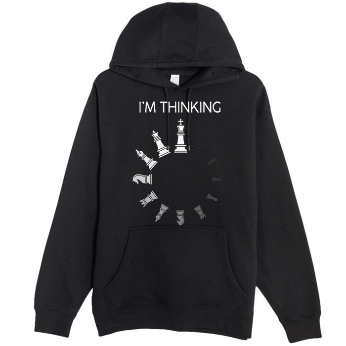 I am Thinking Chess Pieces I'm Thinking Chess Player Lover Premium Pullover Hoodie