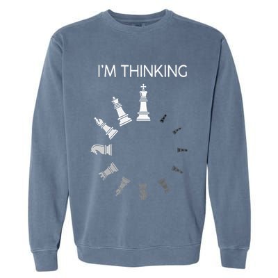 I am Thinking Chess Pieces I'm Thinking Chess Player Lover Garment-Dyed Sweatshirt
