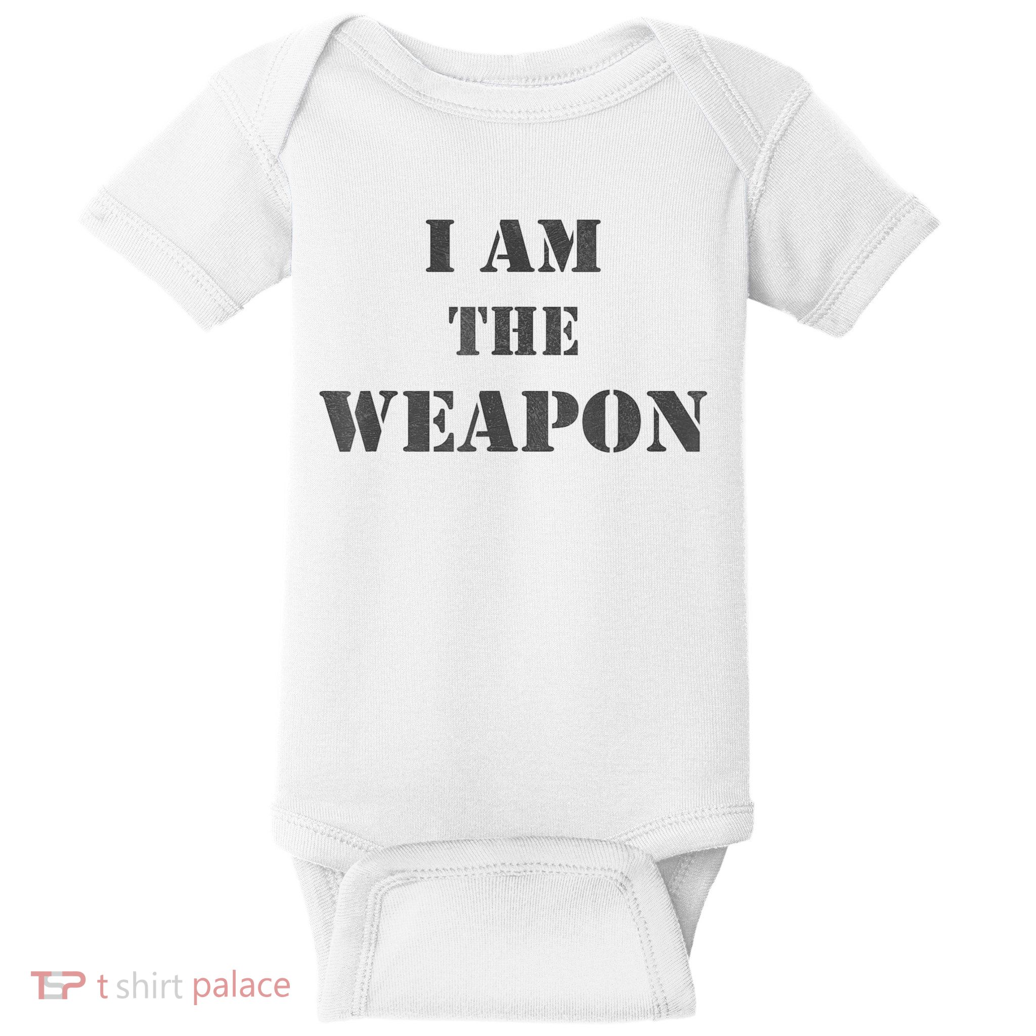 I Am The Weapon - Funny Protest Statement Baby Bodysuit