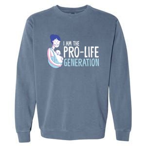 I Am The Prolife Generation Antiabortion Freedom Funny Gift Garment-Dyed Sweatshirt