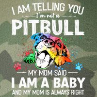 I Am Telling You I'm Not A Pitbull Dog I Am A Baby And My Mom Is Always Right Legacy Tie Dye Trucker Hat