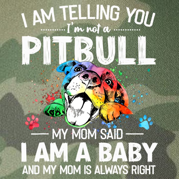 I Am Telling You I'm Not A Pitbull Dog I Am A Baby And My Mom Is Always Right Legacy Tie Dye Trucker Hat