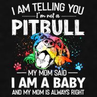 I Am Telling You I'm Not A Pitbull Dog I Am A Baby And My Mom Is Always Right Ladies PosiCharge Tri-Blend Wicking Tank