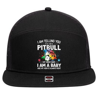 I Am Telling You I'm Not A Pitbull Dog I Am A Baby And My Mom Is Always Right 7 Panel Mesh Trucker Snapback Hat