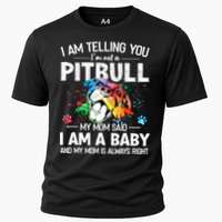 I Am Telling You I'm Not A Pitbull Dog I Am A Baby And My Mom Is Always Right Performance Shirt