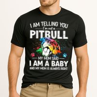 I Am Telling You I'm Not A Pitbull Dog I Am A Baby And My Mom Is Always Right Performance Shirt