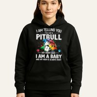 I Am Telling You I'm Not A Pitbull Dog I Am A Baby And My Mom Is Always Right Hoodie