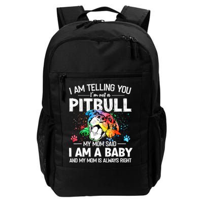 I Am Telling You I'm Not A Pitbull Dog I Am A Baby And My Mom Is Always Right Backpack