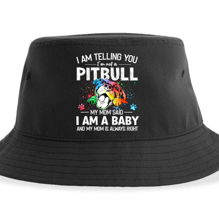 I Am Telling You I'm Not A Pitbull Dog I Am A Baby And My Mom Is Always Right Sustainable Bucket Hat