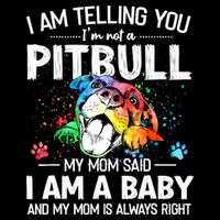 I Am Telling You I'm Not A Pitbull Dog I Am A Baby And My Mom Is Always Right Sustainable Bucket Hat
