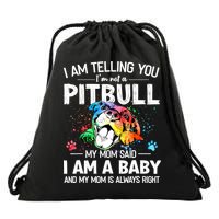I Am Telling You I'm Not A Pitbull Dog I Am A Baby And My Mom Is Always Right Drawstring Bag