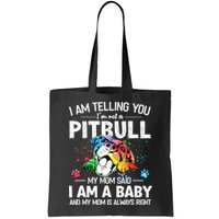 I Am Telling You I'm Not A Pitbull Dog I Am A Baby And My Mom Is Always Right Bag